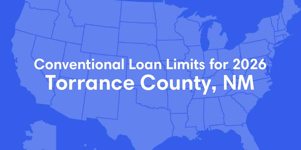 Torrance County, NM Conventional Loan Limits for 2026