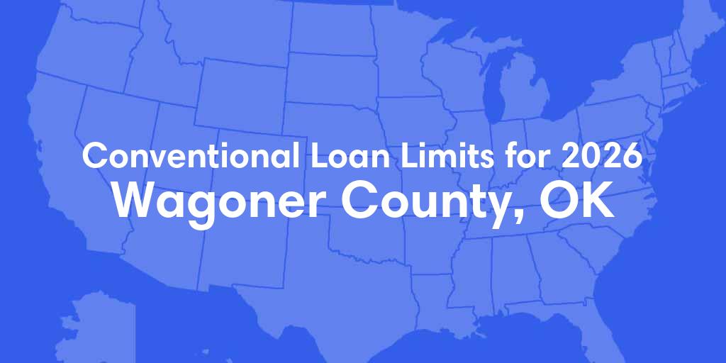 Wagoner County, OK Conventional Loan Limits for 2026