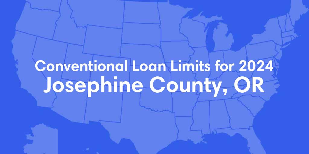 Josephine County, OR Conventional Loan Limits for 2024