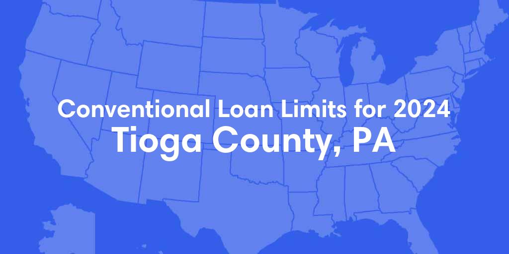 Tioga County, PA Conventional Loan Limits for 2024