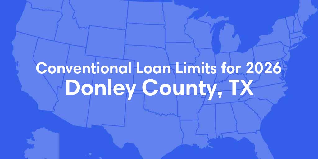 Donley County, TX Conventional Loan Limits for 2026