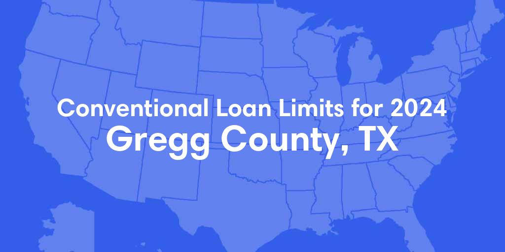 Gregg County, TX Conventional Loan Limits for 2024