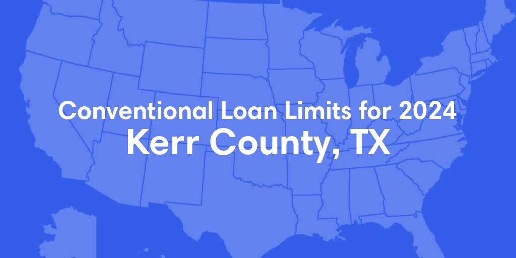 Kerr County, TX Conventional Loan Limits for 2024