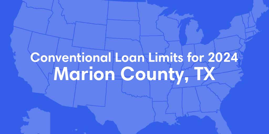 Marion County, TX Conventional Loan Limits for 2024