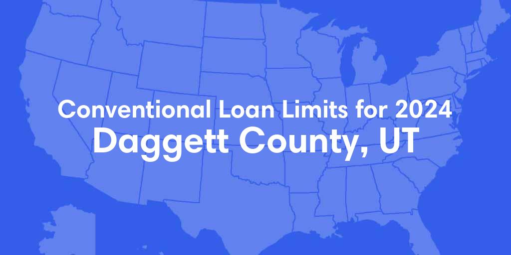 Daggett County, UT Conventional Loan Limits for 2024