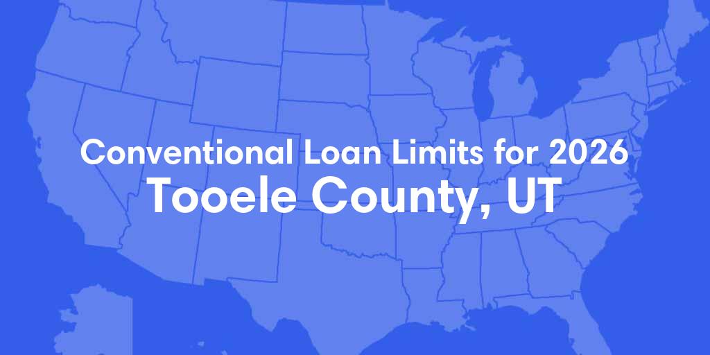 Tooele County, UT Conventional Loan Limits for 2026