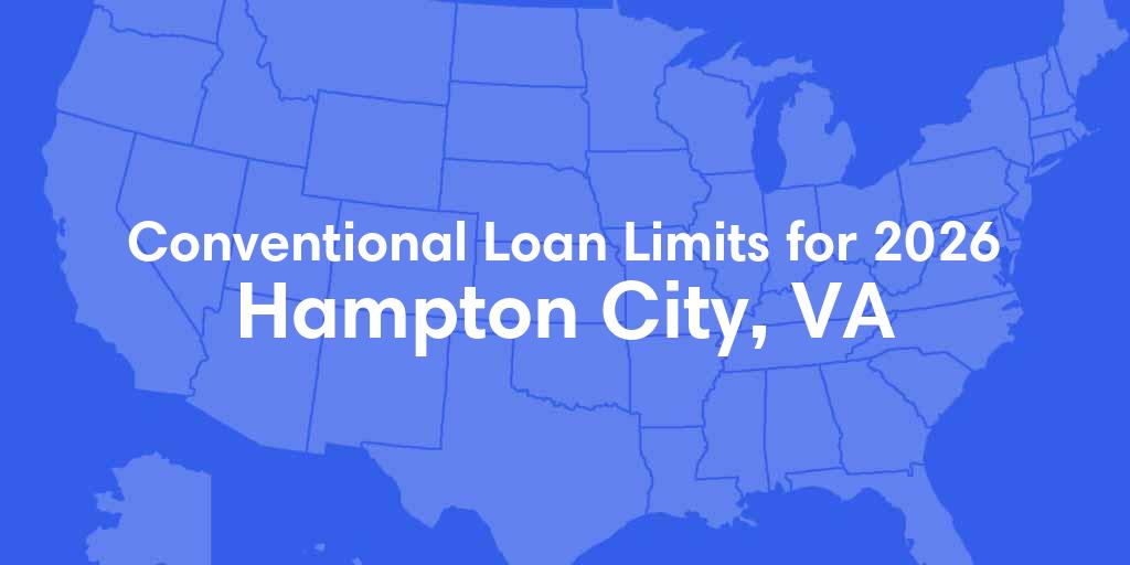 Hampton City County, VA Conventional Loan Limits for 2026 Hampton City County, VA Conventional Loan Limits for 2026
