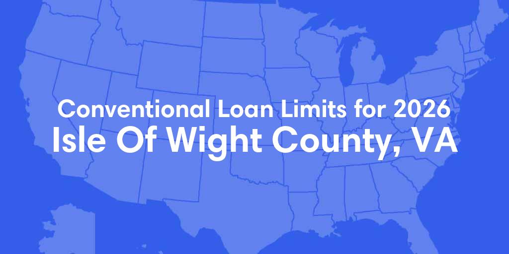 Isle Of Wight County, VA Conventional Loan Limits for 2026 Isle Of Wight County, VA Conventional Loan Limits for 2026