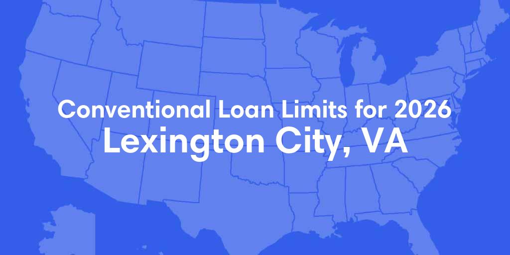 Lexington City County, VA Conventional Loan Limits for 2026 Lexington City County, VA Conventional Loan Limits for 2026