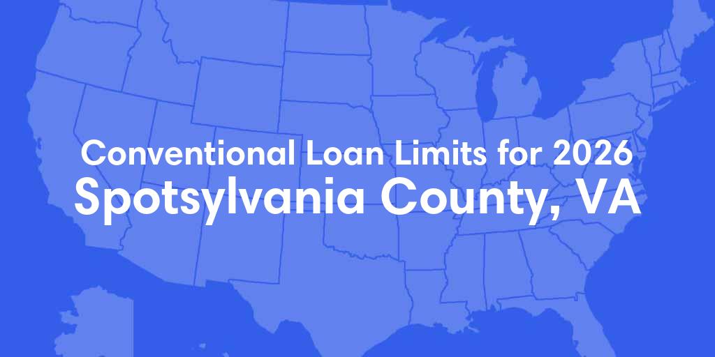 Spotsylvania County, VA Conventional Loan Limits for 2026
