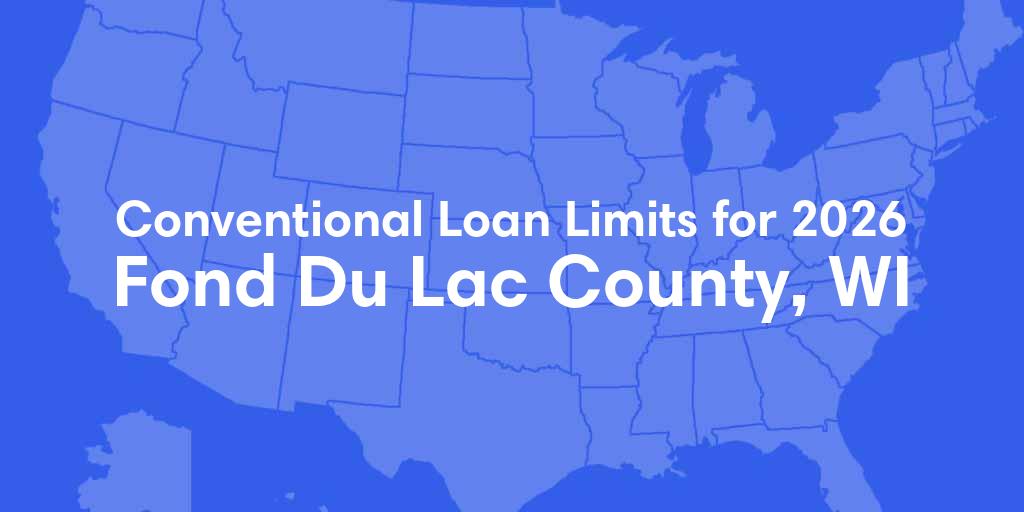Fond Du Lac County, WI Conventional Loan Limits for 2026