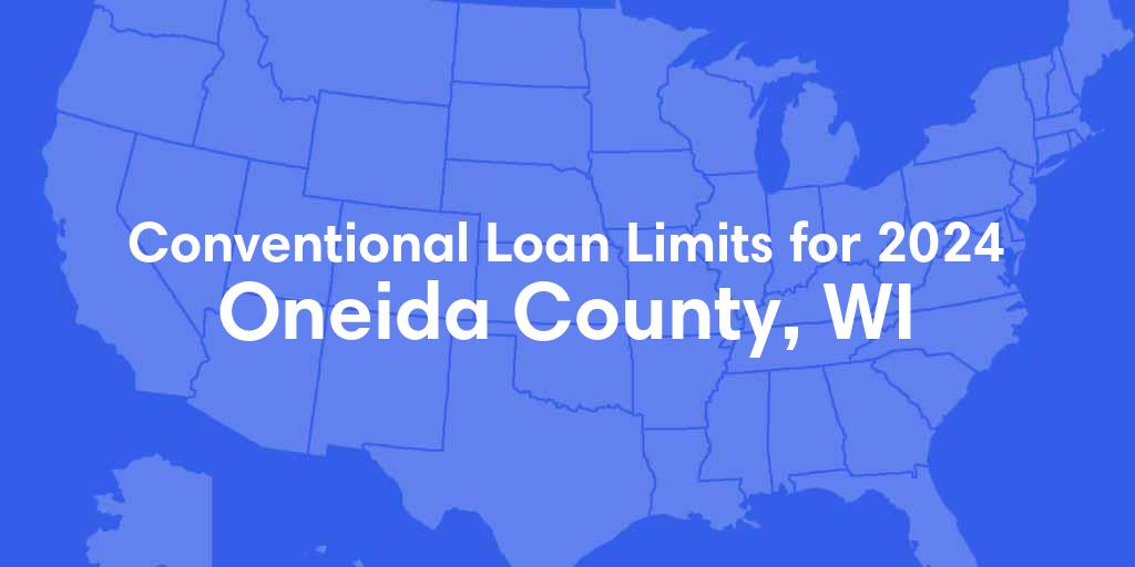 Oneida County, WI Conventional Loan Limits for 2024