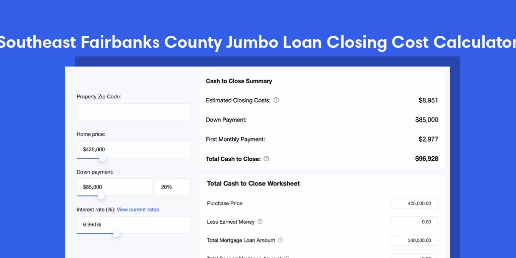 Southeast Fairbanks County, AK Jumbo Loan Closing Cost Calculator Southeast Fairbanks County, AK Jumbo Loan Closing Cost Calculator