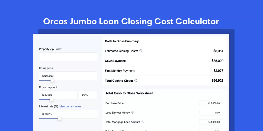 Orcas, WA Jumbo Loan Closing Cost Calculator Orcas, WA Jumbo Loan Closing Cost Calculator