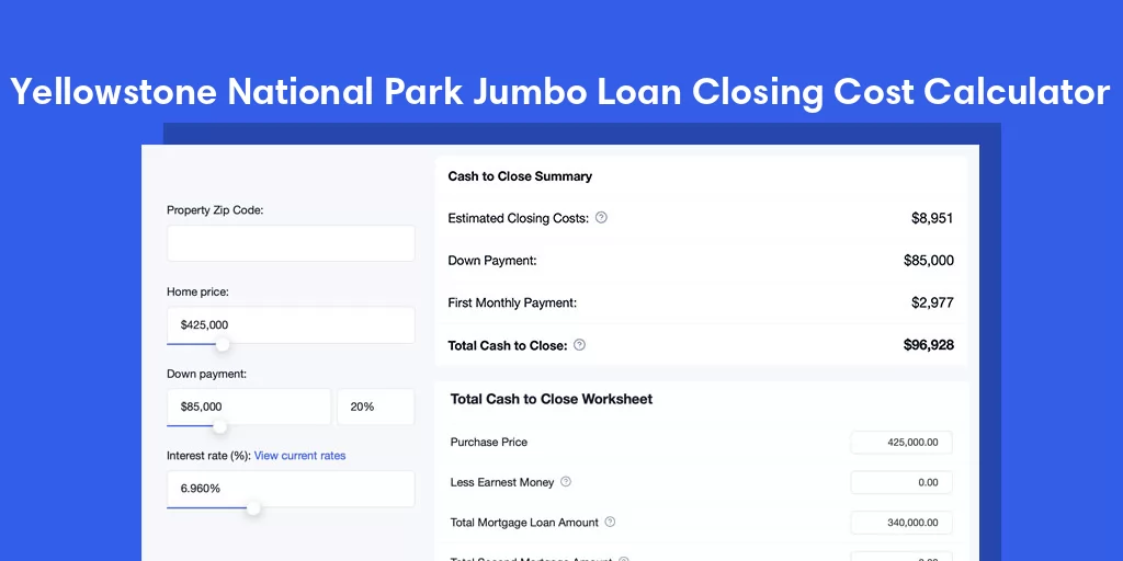 Yellowstone National Park, WY Jumbo Loan Closing Cost Calculator Yellowstone National Park, WY Jumbo Loan Closing Cost Calculator