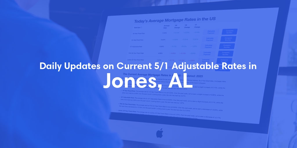 The Current Average 5/1 Adjustable Mortgage Rates in Jones, AL - Updated: Sun, May 19, 2024