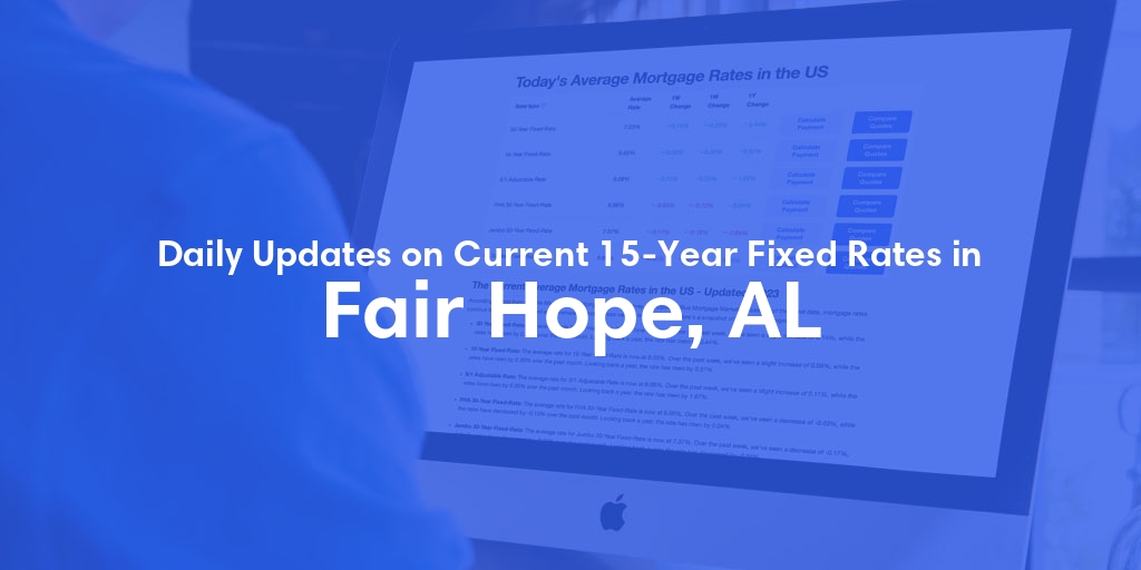 The Current Average 15-Year Fixed Mortgage Rates in Fair Hope, AL - Updated: Tue, May 14, 2024
