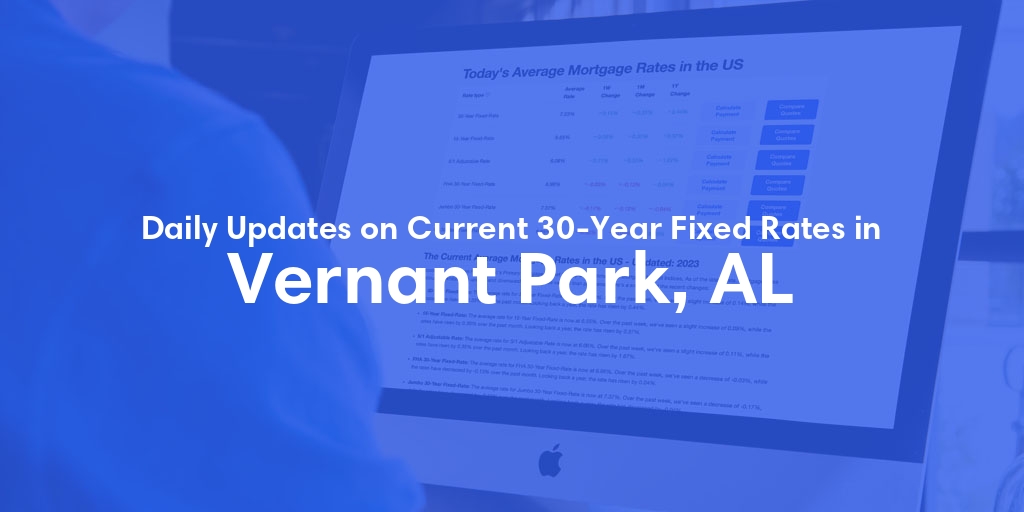 The Current Average 30-Year Fixed Mortgage Rates in Vernant Park, AL - Updated: Mon, May 13, 2024