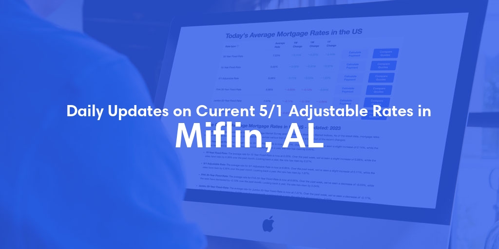 The Current Average 5/1 Adjustable Mortgage Rates in Miflin, AL - Updated: Tue, May 14, 2024