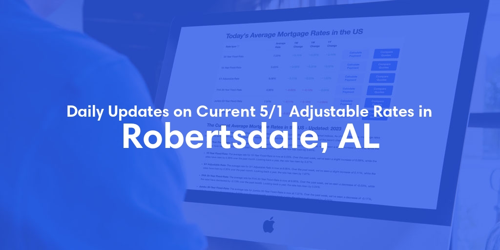 The Current Average 5/1 Adjustable Mortgage Rates in Robertsdale, AL - Updated: Mon, May 13, 2024
