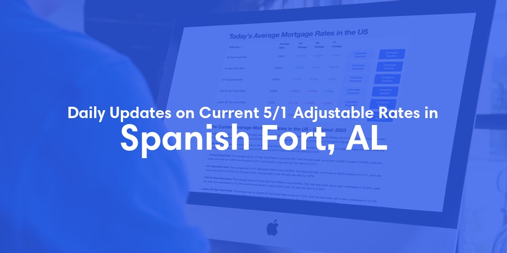 The Current Average 5/1 Adjustable Mortgage Rates in Spanish Fort, AL - Updated: Mon, May 13, 2024