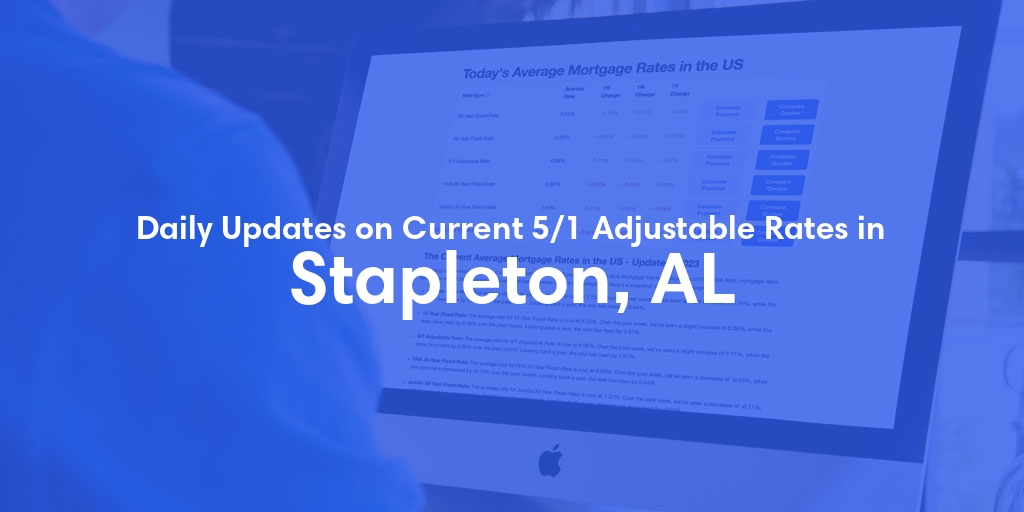The Current Average 5/1 Adjustable Mortgage Rates in Stapleton, AL - Updated: Tue, May 14, 2024