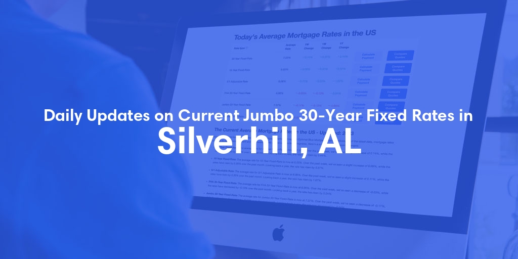 The Current Average Jumbo 30-Year Fixed Mortgage Rates in Silverhill, AL - Updated: Tue, May 14, 2024