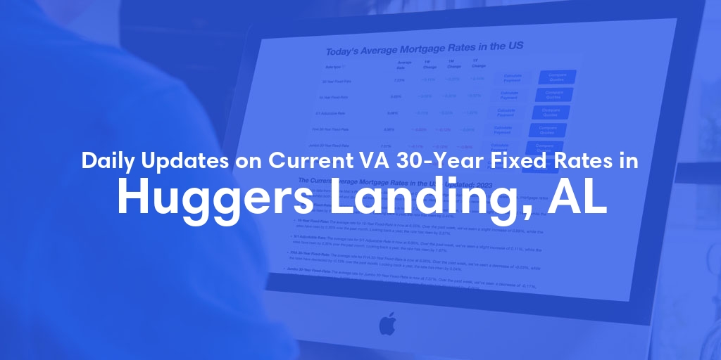 The Current Average VA 30-Year Fixed Mortgage Rates in Huggers Landing, AL - Updated: Fri, May 3, 2024