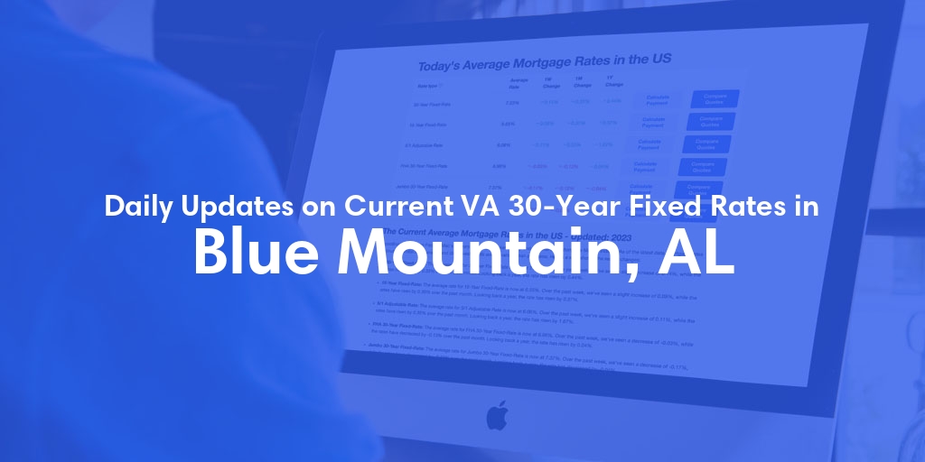 The Current Average VA 30-Year Fixed Mortgage Rates in Blue Mountain, AL - Updated: Thu, May 2, 2024