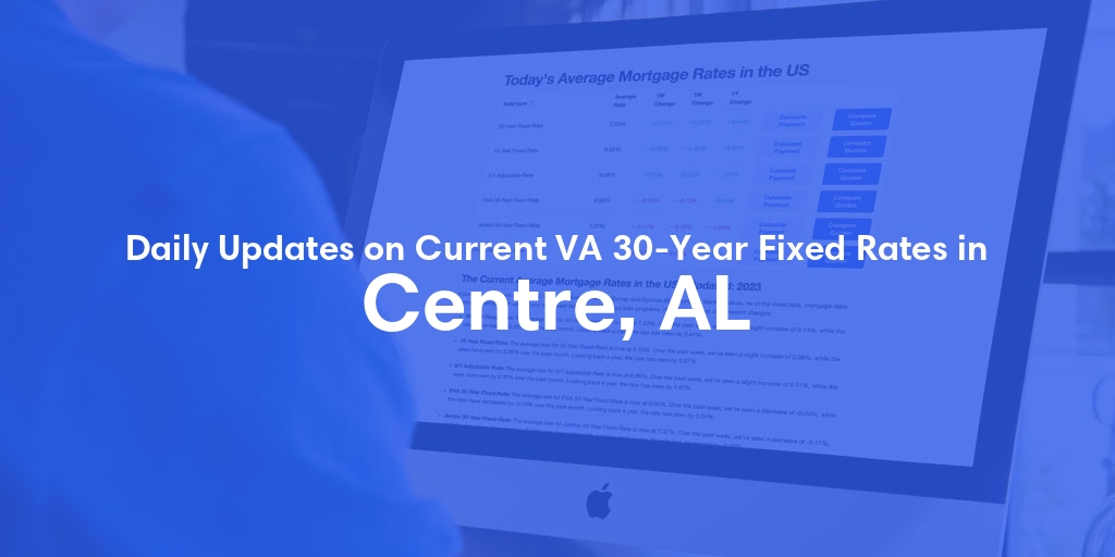 The Current Average VA 30-Year Fixed Mortgage Rates in Centre, AL - Updated: Sat, Apr 27, 2024