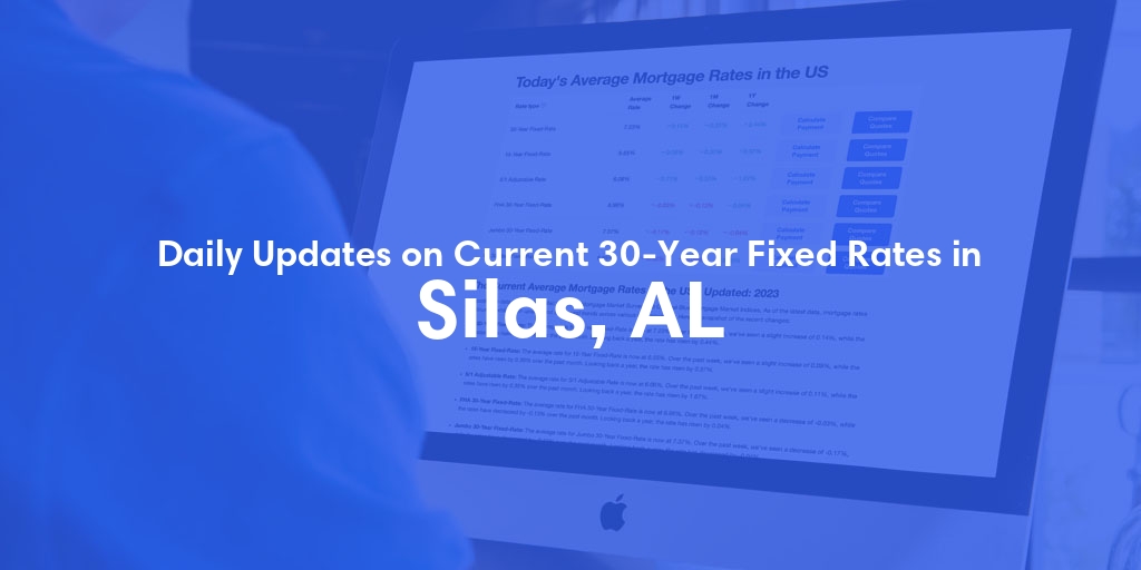 The Current Average 30-Year Fixed Mortgage Rates in Silas, AL - Updated: Sat, May 18, 2024