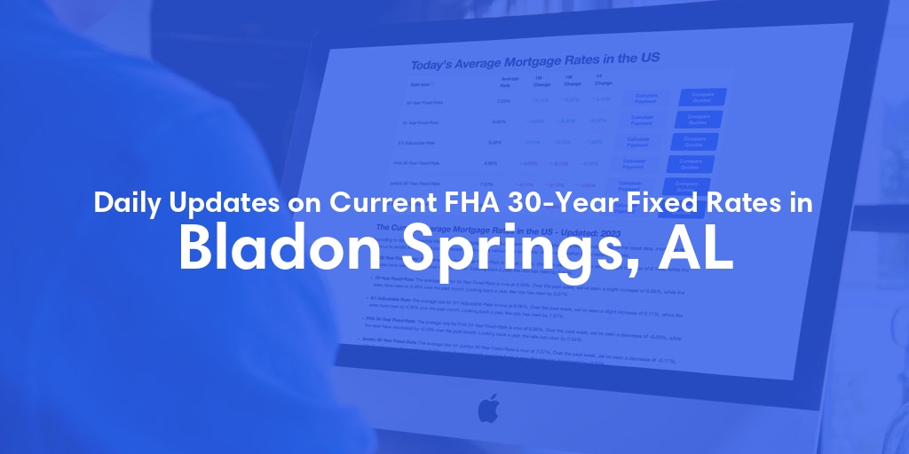 The Current Average FHA 30-Year Fixed Mortgage Rates in Bladon Springs, AL - Updated: Sat, May 25, 2024