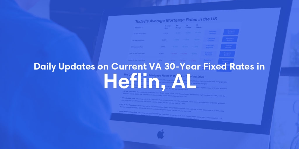The Current Average VA 30-Year Fixed Mortgage Rates in Heflin, AL - Updated: Thu, May 2, 2024
