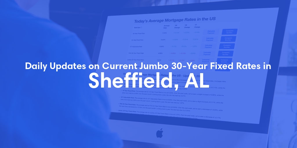 The Current Average Jumbo 30-Year Fixed Mortgage Rates in Sheffield, AL - Updated: Tue, May 21, 2024