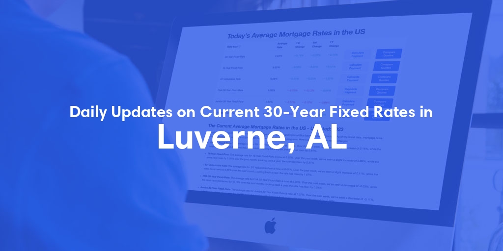 The Current Average 30-Year Fixed Mortgage Rates in Luverne, AL - Updated: Sat, May 18, 2024