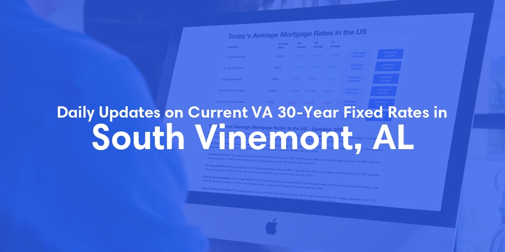 The Current Average VA 30-Year Fixed Mortgage Rates in South Vinemont, AL - Updated: Fri, May 3, 2024