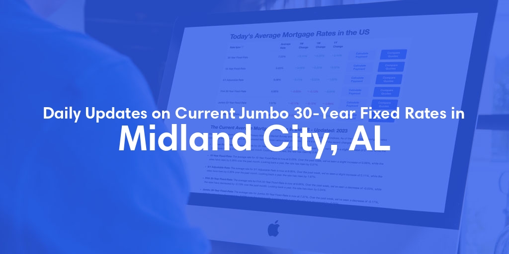 The Current Average Jumbo 30-Year Fixed Mortgage Rates in Midland City, AL - Updated: Wed, May 15, 2024