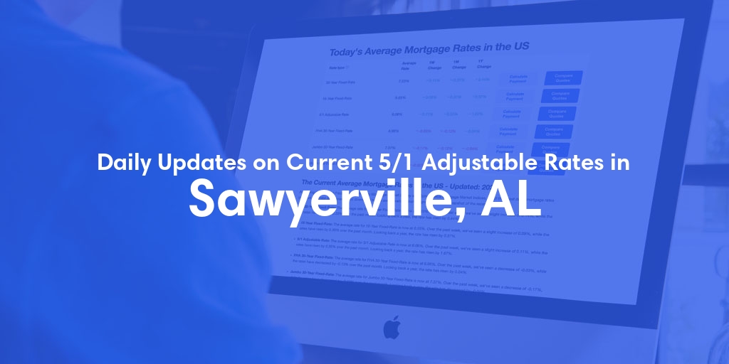 The Current Average 5/1 Adjustable Mortgage Rates in Sawyerville, AL - Updated: Sun, May 19, 2024