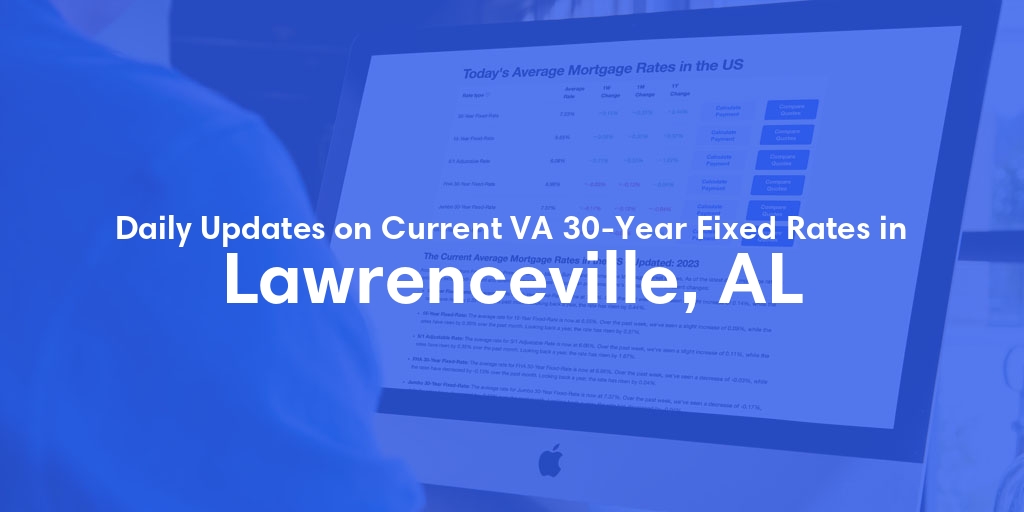 The Current Average VA 30-Year Fixed Mortgage Rates in Lawrenceville, AL - Updated: Fri, May 3, 2024