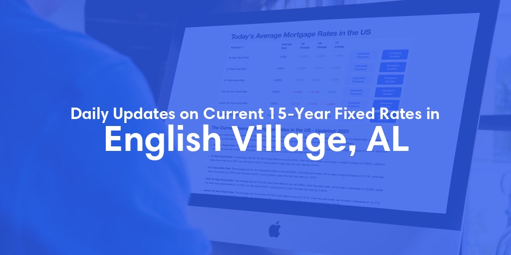The Current Average 15-Year Fixed Mortgage Rates in English Village, AL - Updated: Sat, May 11, 2024