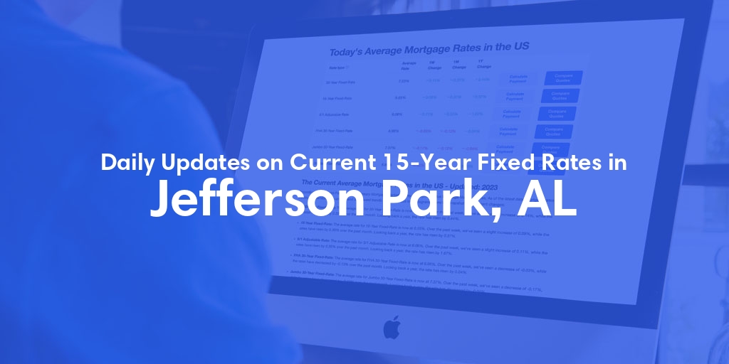 The Current Average 15-Year Fixed Mortgage Rates in Jefferson Park, AL - Updated: Sun, May 12, 2024