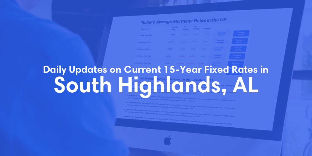 The Current Average 15-Year Fixed Mortgage Rates in South Highlands, AL - Updated: Fri, May 10, 2024