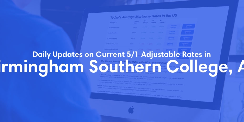 The Current Average 5/1 Adjustable Mortgage Rates in Birmingham Southern College, AL - Updated: Mon, May 13, 2024