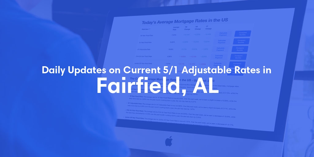 The Current Average 5/1 Adjustable Mortgage Rates in Fairfield, AL - Updated: Sat, May 11, 2024
