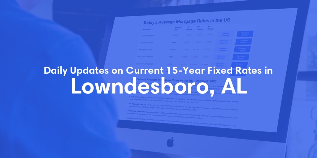 The Current Average 15-Year Fixed Mortgage Rates in Lowndesboro, AL - Updated: Thu, May 9, 2024