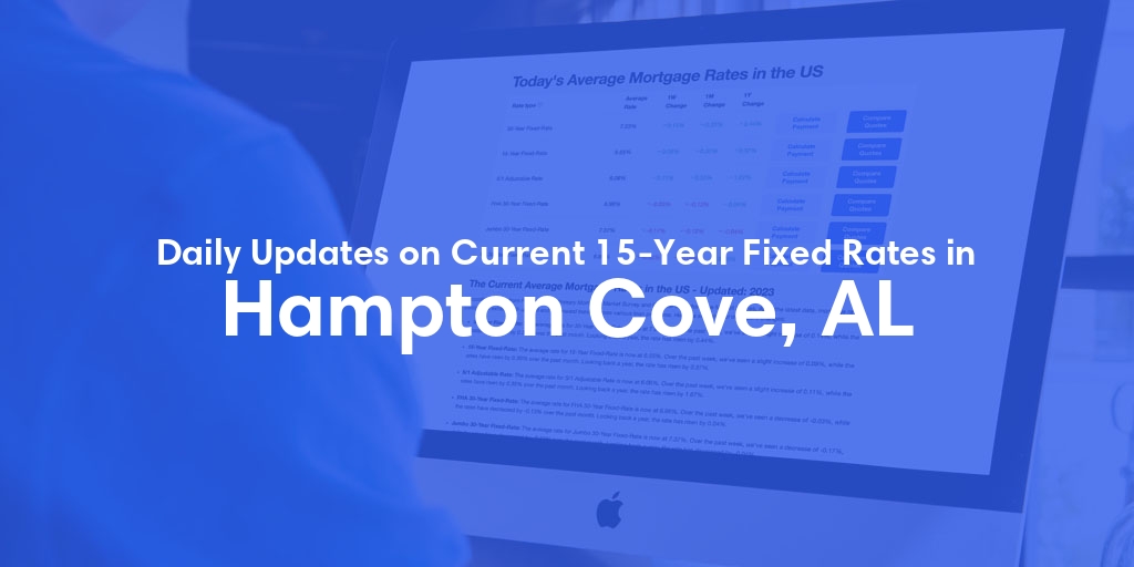 The Current Average 15-Year Fixed Mortgage Rates in Hampton Cove, AL - Updated: Fri, May 24, 2024