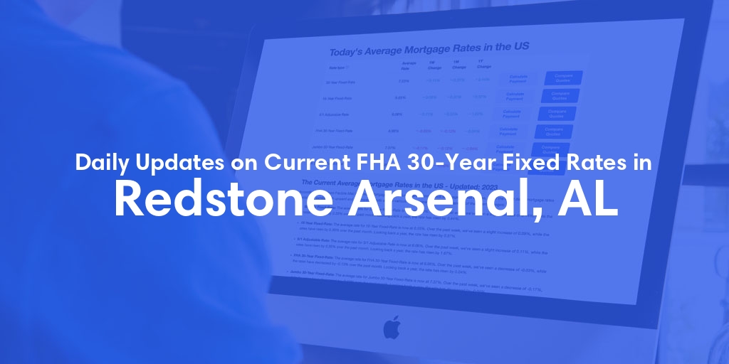 The Current Average FHA 30-Year Fixed Mortgage Rates in Redstone Arsenal, AL - Updated: Sat, May 18, 2024