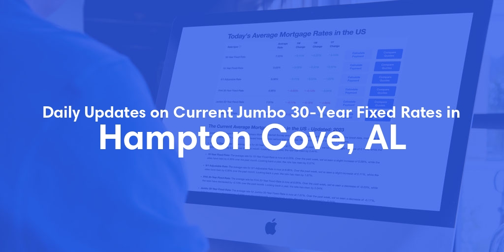 The Current Average Jumbo 30-Year Fixed Mortgage Rates in Hampton Cove, AL - Updated: Sat, May 18, 2024