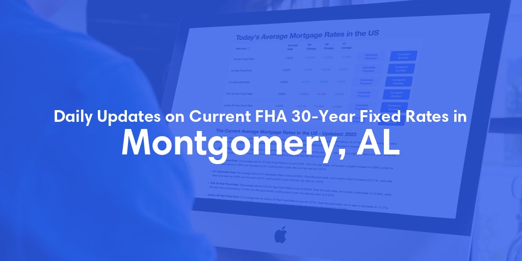 The Current Average FHA 30-Year Fixed Mortgage Rates in Montgomery, AL - Updated: Fri, May 17, 2024