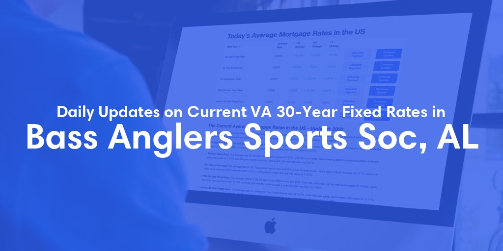 The Current Average VA 30-Year Fixed Mortgage Rates in Bass Anglers Sports Soc, AL - Updated: Mon, May 6, 2024